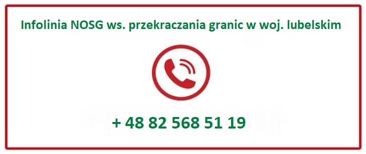 Infolinia NOSG w sprawie przekraczania granic w województwie lubelskim - telefon +48 82 568 51 19